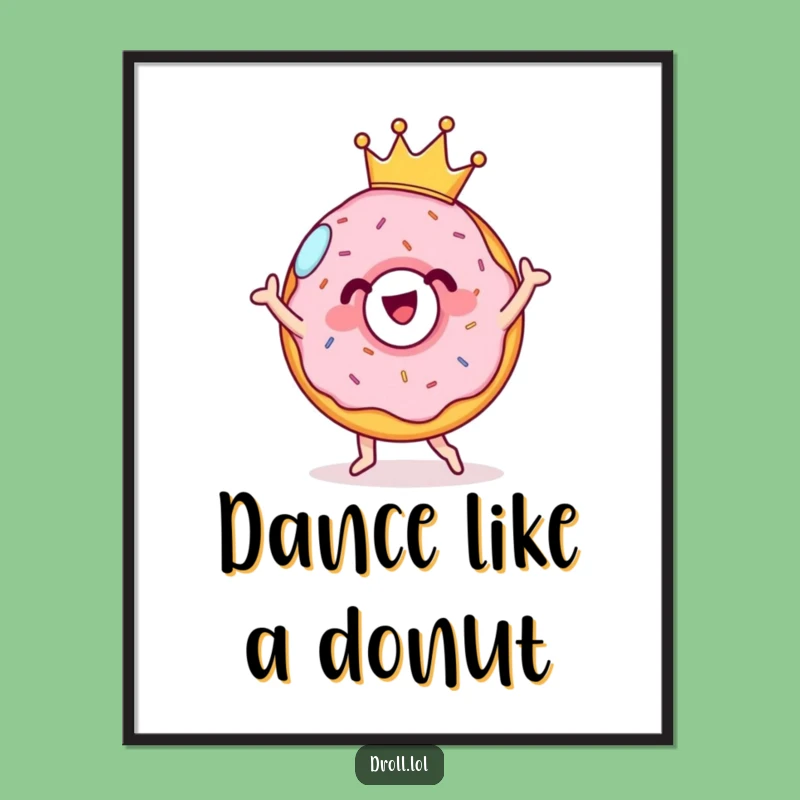Funny Donut Dance Poster: Cheerful Crowned Treat Wall Art Gift
