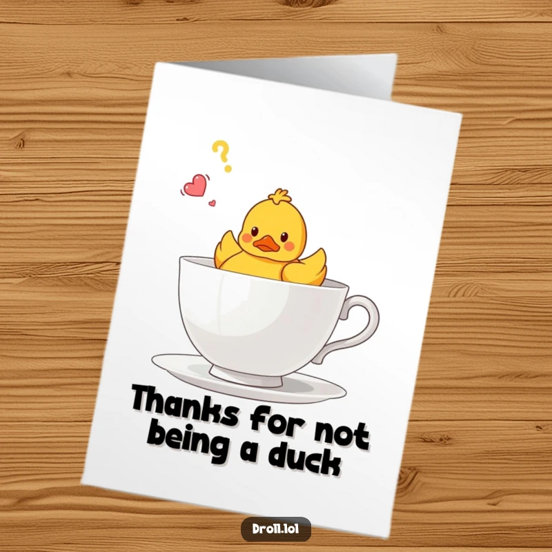 Funny free printable thank you card: A confused rubber duck bobbing helplessly in an oversized teacup, a humorous way to express thanks.